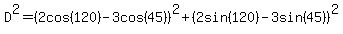 D%5E2=%282cos%28120%29-3cos%2845%29%29%5E2%2B%282sin%28120%29-3sin%2845%29%29%5E2