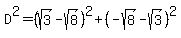 D%5E2=%28sqrt%283%29-sqrt%288%29%29%5E2%2B%28-sqrt%288%29-sqrt%283%29%29%5E2