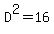 D%5E2=16