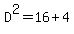 D%5E2=16%2B4