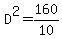 D%5E2=160%2F10