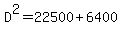 D%5E2=22500%2B6400