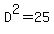 D%5E2=25