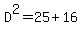 D%5E2=25%2B16