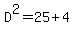 D%5E2=25%2B4