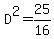 D%5E2=25%2F16