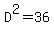 D%5E2=36