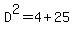 D%5E2=4%2B25