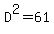 D%5E2=61