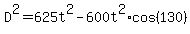 D%5E2=625t%5E2-600t%5E2%2Acos%28130%29