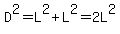 D%5E2=L%5E2%2BL%5E2=2L%5E2