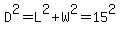 D%5E2=L%5E2%2BW%5E2=15%5E2