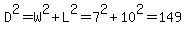 D%5E2=W%5E2%2BL%5E2=7%5E2%2B10%5E2=149