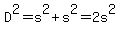 D%5E2=s%5E2%2Bs%5E2=2s%5E2