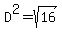 D%5E2=sqrt%2816%29