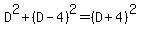 D%5E2+%2B+%28D+-+4%29%5E2+=+%28D+%2B+4%29%5E2