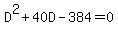 D%5E2+%2B+40D+-+384+=+0