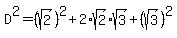 D%5E2+=+%28sqrt%282%29%29%5E2%2B2%2Asqrt%282%29%2Asqrt%283%29%2B%28sqrt%283%29%29%5E2