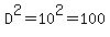 D%5E2+=+10%5E2+=+100