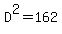 D%5E2+=+162