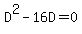 D%5E2+-+16D+=+0