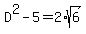 D%5E2-5+=+2%2Asqrt%286%29