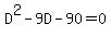 D%5E2-9D-90=0