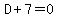 D+%2B+7+=+0