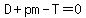 D+%2B+pm+-+T+=+0