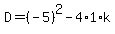 D+=+%28-5%29%5E2+-+4%2A1%2Ak