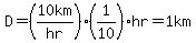 D+=+%2810km%2Fhr%29%2A%281%2F10%29hr+=+1km