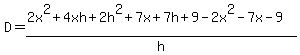 D+=+%282x%5E2%2B4xh%2B2h%5E2%2B7x%2B7h%2B9-2x%5E2-7x-9%29%2Fh