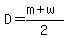 D+=+%28m%2Bw%29%2F2