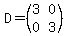D+=+%28matrix%282%2C2%2C3%2C0%2C0%2C3%29%29
