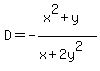 D+=+-%28x%5E2%2By%29%2F%28x+%2B+2y%5E2%29+