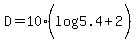 D+=+10%2A%28log%285.4%29+%2B+2%29