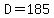 D+=+185