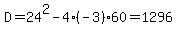 D+=+24%5E2-4%28-3%29%2A60=1296