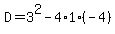 D+=+3%5E2-4%2A1%2A%28-4%29