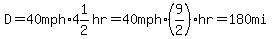 D+=+40mph%2A4%261%2F2hr+=+40mph%2A%289%2F2%29hr+=+180mi