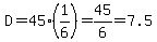 D+=+45%2A%281%2F6%29+=+45%2F6+=+7.5
