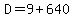 D+=+9+%2B+640