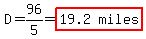 D+=+96%2F5+=+highlight%28matrix%281%2C2%2C+19.2%2C+miles%29%29%29