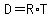 D+=+R+%2A+T