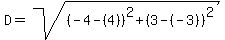 D+=+sqrt%28%28-4-%28%2B4%29%29%5E2+%2B%283-%28-3%29%29%5E2%29