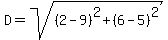 D+=+sqrt%28%282+-+9%29%5E2+%2B+%286+-+5%29%5E2%29