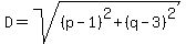 D+=+sqrt%28%28p-1%29%5E2%2B%28q-3%29%5E2%29