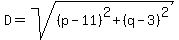 D+=+sqrt%28%28p-11%29%5E2%2B%28q-3%29%5E2%29