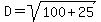 D+=+sqrt%28100+%2B+25%29+