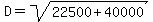 D+=+sqrt%2822500+%2B+40000%29